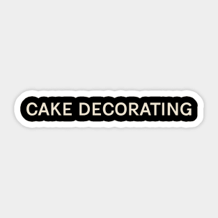 Cake Decorating Hobbies Passions Interests Fun Things to Do Sticker